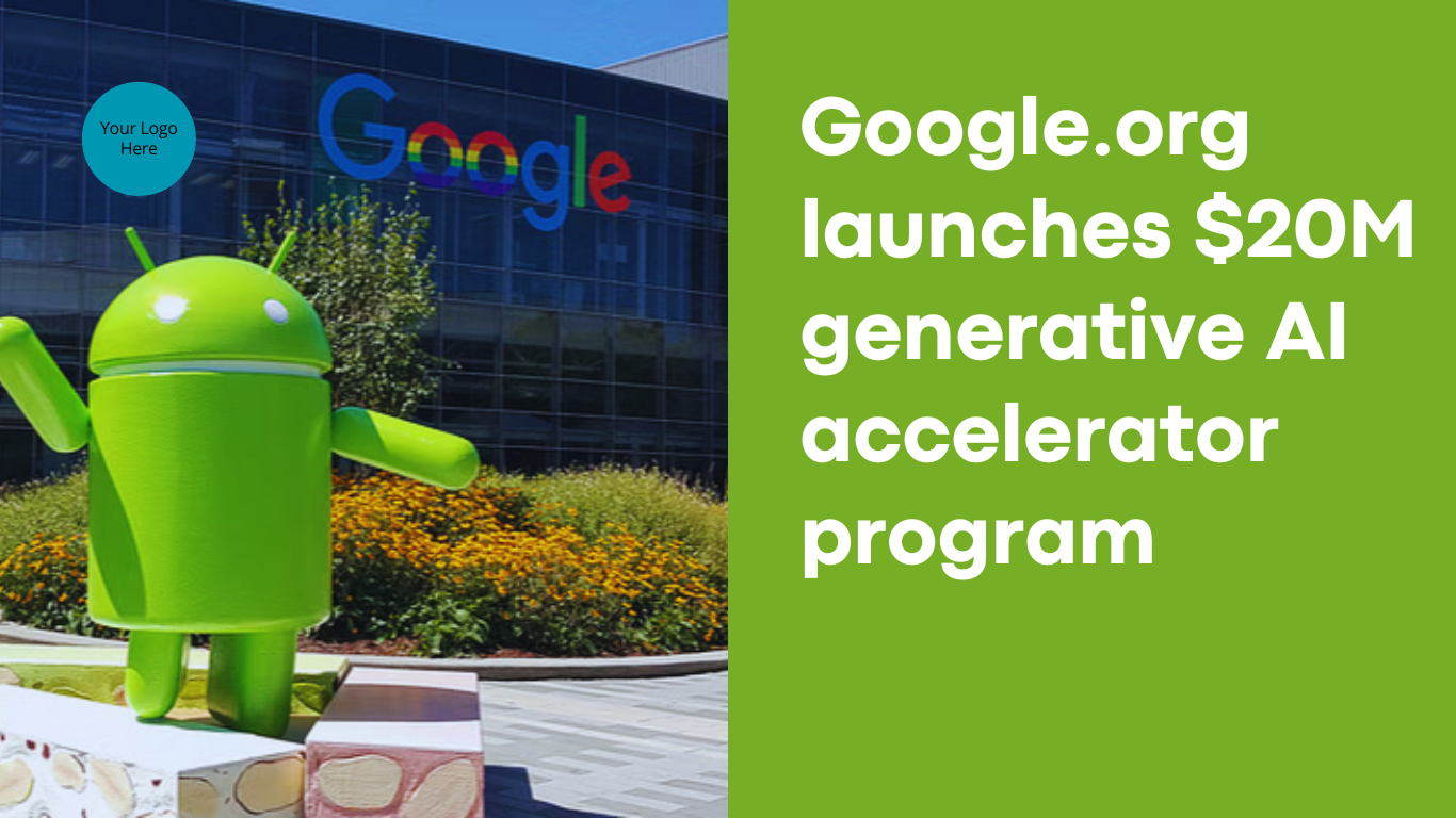 Google.org launches $20M generative AI accelerator program
