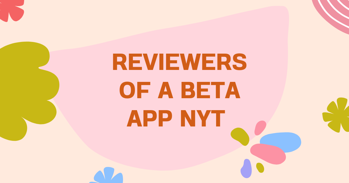 Reviewers of a Beta App NYT