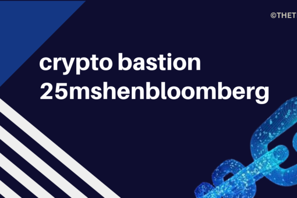 crypto bastion 25mshenbloomberg